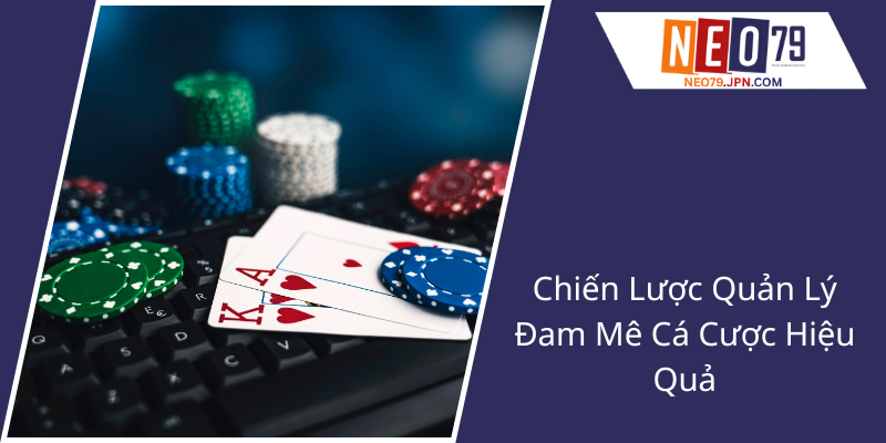 Chien Luoc Quan Ly Dam Me Ca Cuoc Hieu Qua2