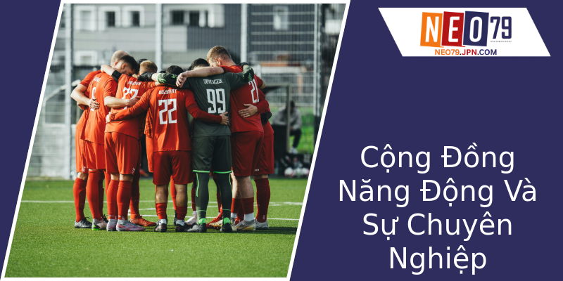 Cộng Đồng Năng Động Và Sự Chuyên Nghiệp