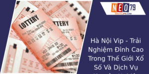 Ha Noi Vip Trai Nghiem Inh Cao Trong The Gioi Xo So Va Dich Vu Chuyen Nghiep