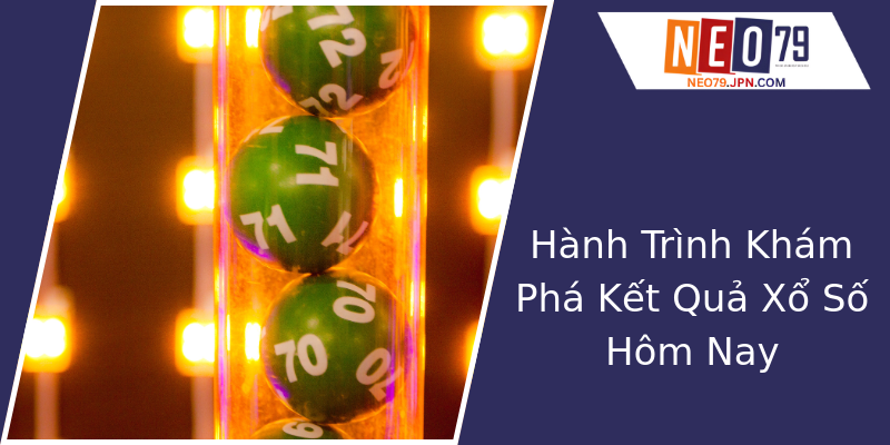 Hành Trình Khám Phá Kết Quả Xổ Số Hôm Nay