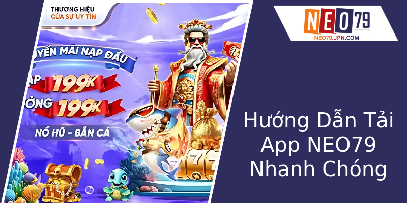 Huong Dan Tai App Neo79 Nhanh Chong