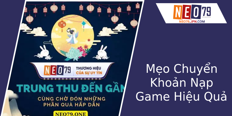 Mẹo Chuyển Khoản Nạp Game Hiệu Quả