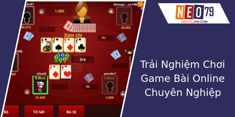 Trải Nghiệm Chơi Game Bài Online Chuyên Nghiệp