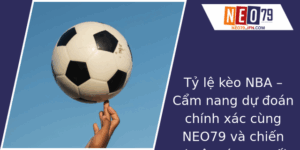 Ty Le Keo Nba Cam Nang Du Oan Chinh Xac Cung Neo79 Va Chien Thuat Ca Cuoc Toi Uu